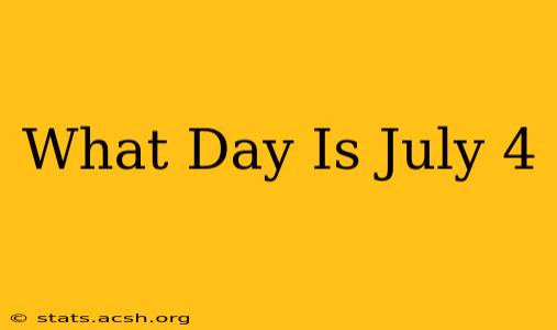 What Day Is July 4