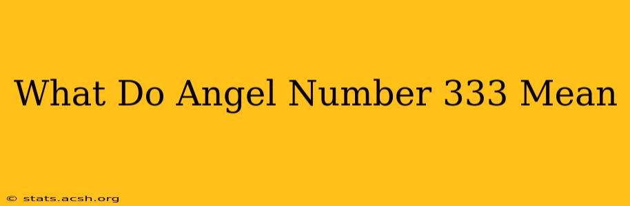 What Do Angel Number 333 Mean