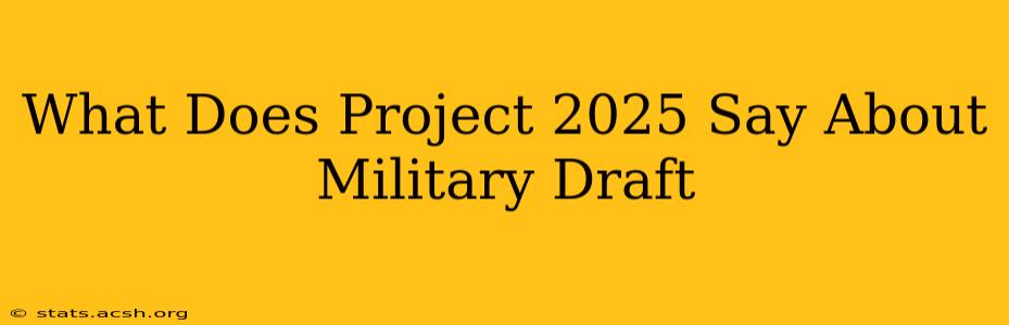 What Does Project 2025 Say About Military Draft