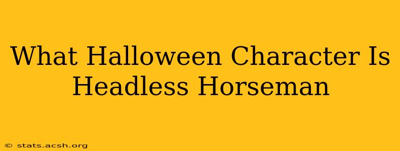 What Halloween Character Is Headless Horseman