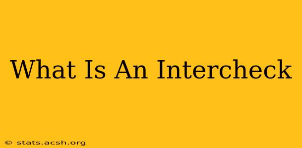 What Is An Intercheck