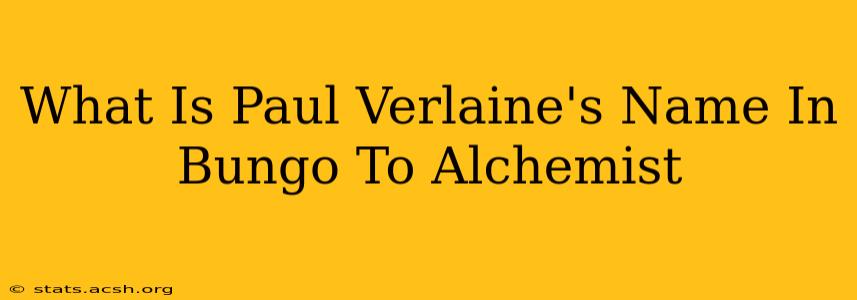 What Is Paul Verlaine's Name In Bungo To Alchemist