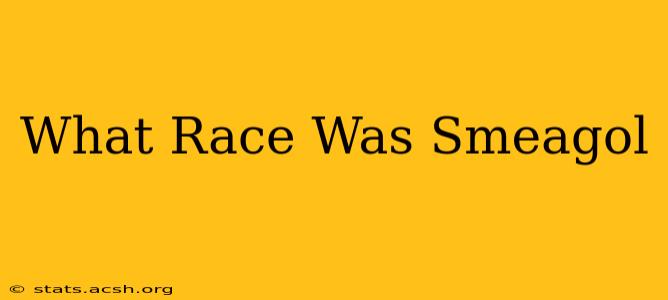 What Race Was Smeagol