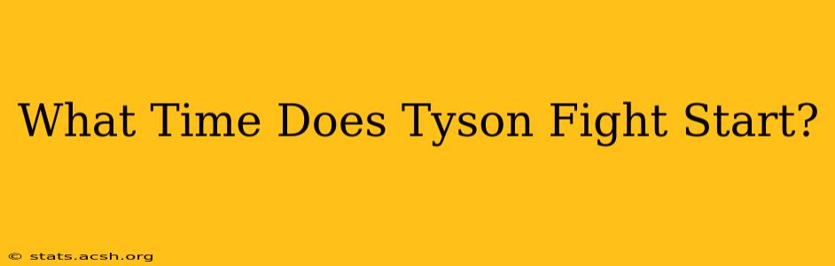 What Time Does Tyson Fight Start?