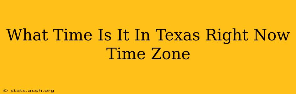 What Time Is It In Texas Right Now Time Zone