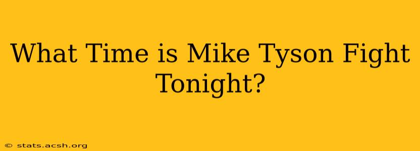 What Time is Mike Tyson Fight Tonight?