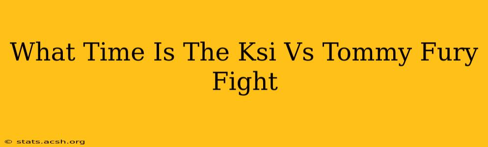 What Time Is The Ksi Vs Tommy Fury Fight