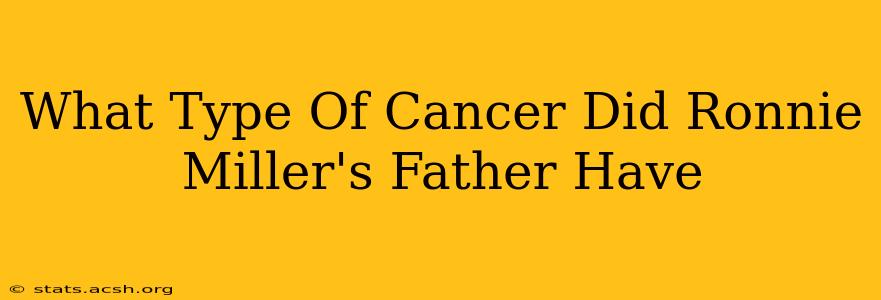 What Type Of Cancer Did Ronnie Miller's Father Have