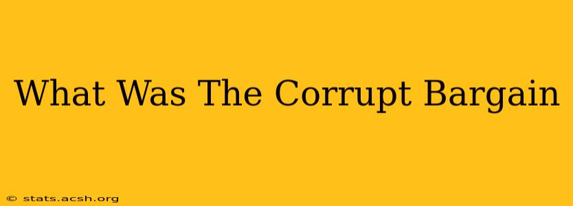 What Was The Corrupt Bargain