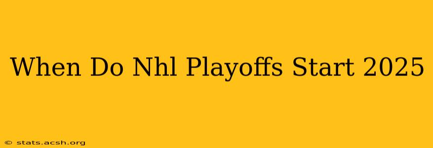 When Do Nhl Playoffs Start 2025