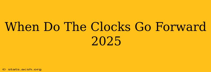 When Do The Clocks Go Forward 2025