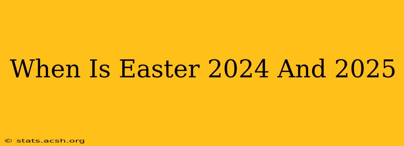 When Is Easter 2024 And 2025