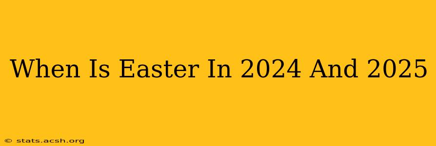 When Is Easter In 2024 And 2025