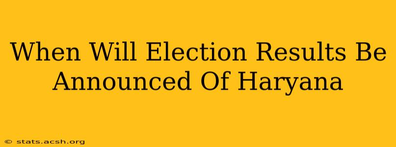 When Will Election Results Be Announced Of Haryana