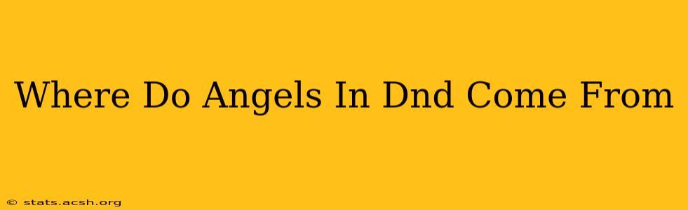 Where Do Angels In Dnd Come From