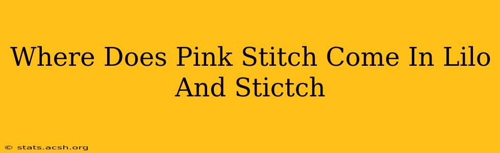 Where Does Pink Stitch Come In Lilo And Stictch