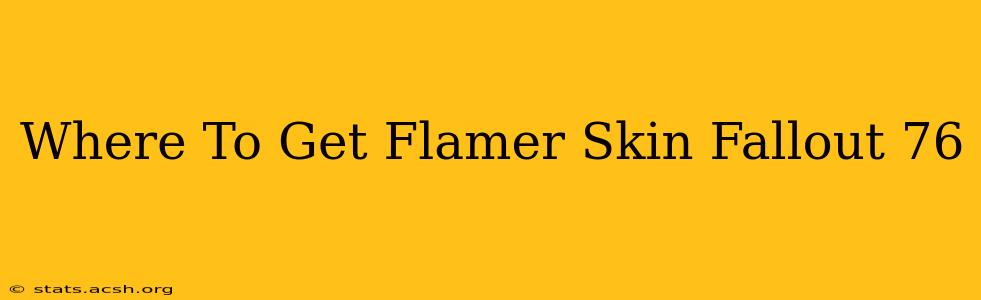 Where To Get Flamer Skin Fallout 76