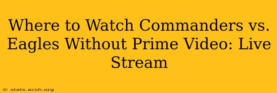 Where to Watch Commanders vs. Eagles Without Prime Video: Live Stream