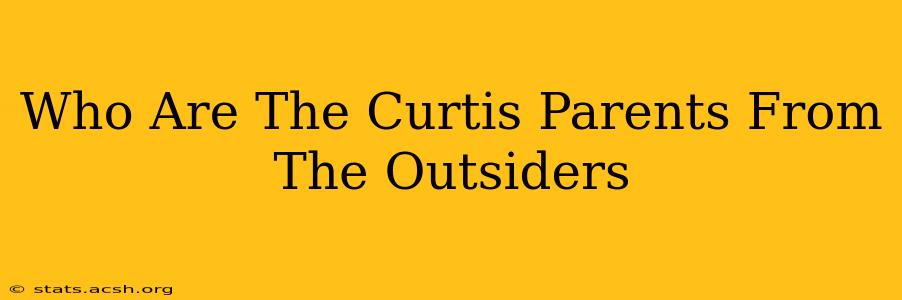 Who Are The Curtis Parents From The Outsiders