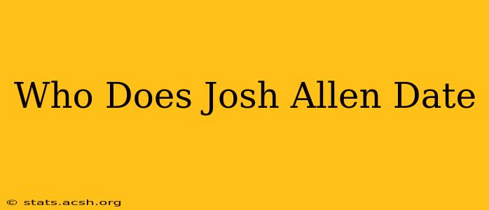 Who Does Josh Allen Date