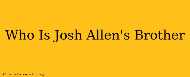 Who Is Josh Allen's Brother