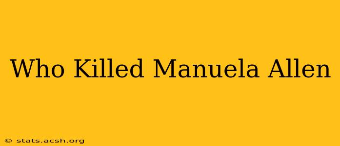 Who Killed Manuela Allen