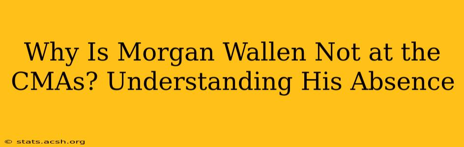 Why Is Morgan Wallen Not at the CMAs? Understanding His Absence