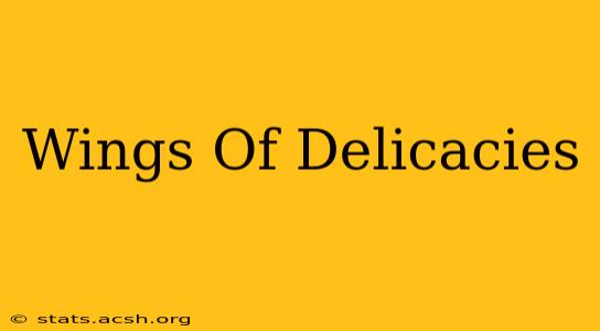 Wings Of Delicacies