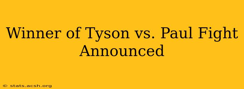 Winner of Tyson vs. Paul Fight Announced