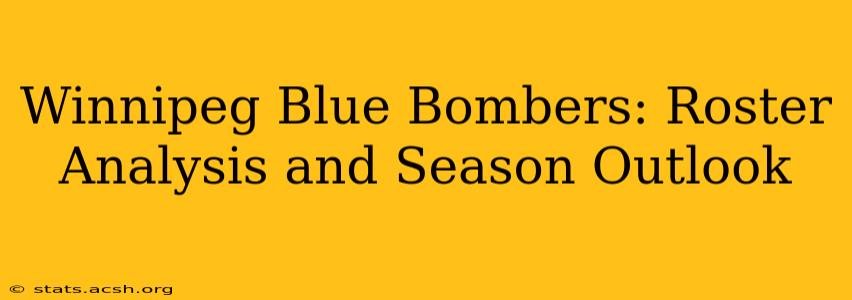 Winnipeg Blue Bombers: Roster Analysis and Season Outlook