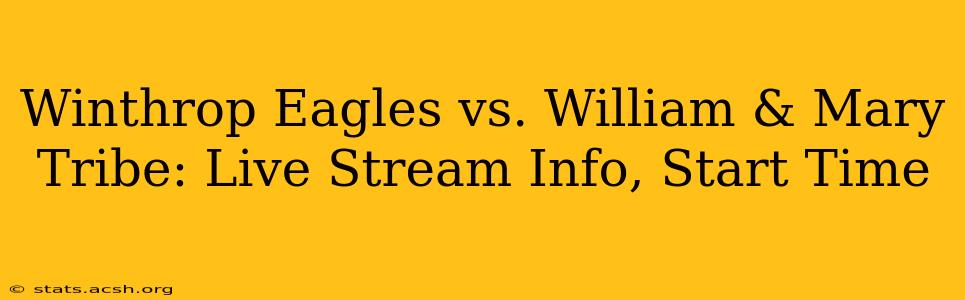 Winthrop Eagles vs. William & Mary Tribe: Live Stream Info, Start Time