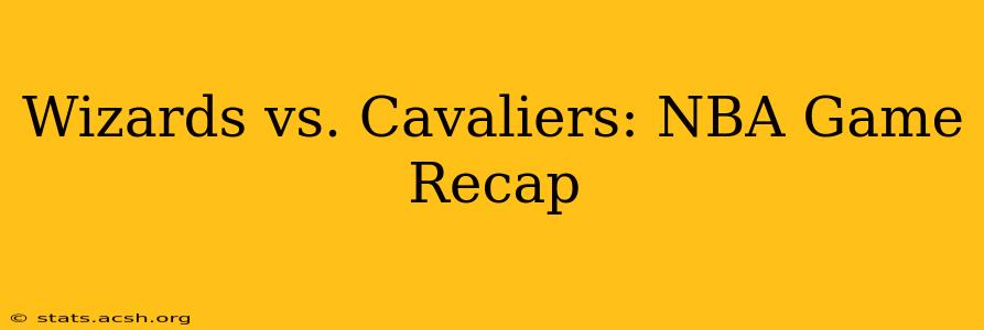 Wizards vs. Cavaliers: NBA Game Recap