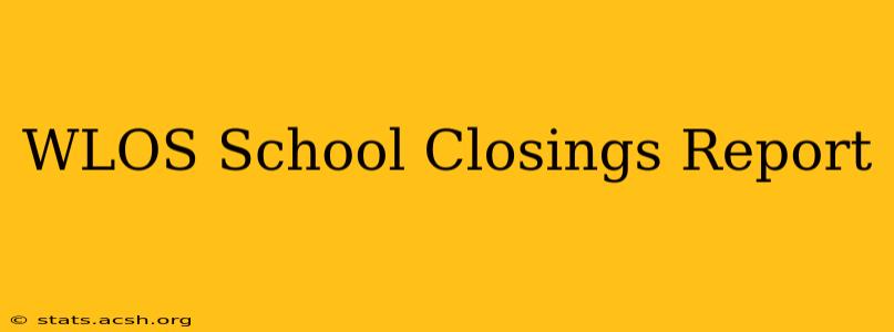 WLOS School Closings Report