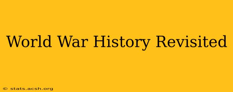 World War History Revisited