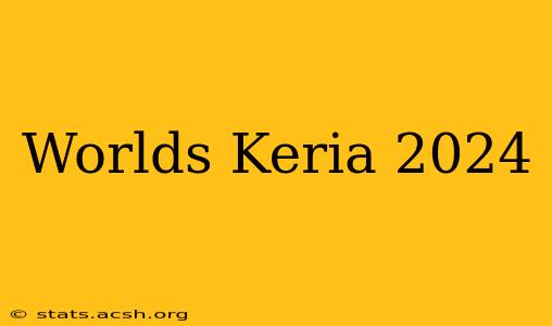 Worlds Keria 2024