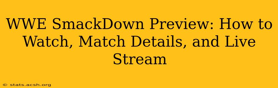 WWE SmackDown Preview: How to Watch, Match Details, and Live Stream