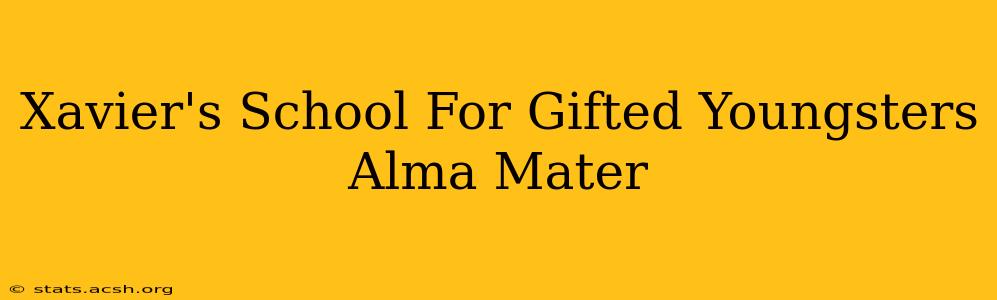 Xavier's School For Gifted Youngsters Alma Mater