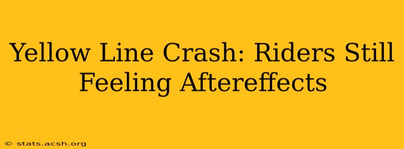 Yellow Line Crash: Riders Still Feeling Aftereffects