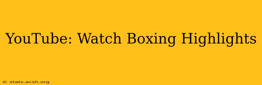 YouTube: Watch Boxing Highlights