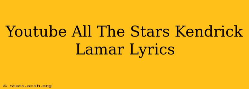 Youtube All The Stars Kendrick Lamar Lyrics