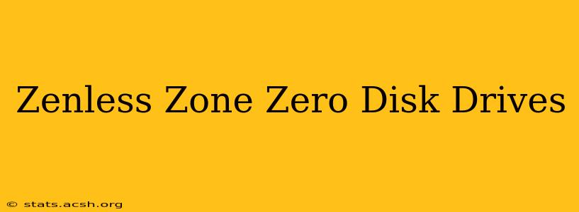 Zenless Zone Zero Disk Drives