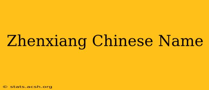 Zhenxiang Chinese Name