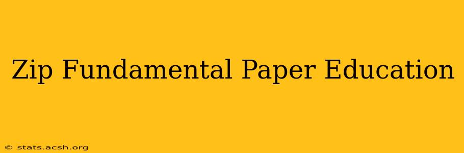 Zip Fundamental Paper Education