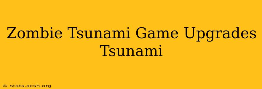 Zombie Tsunami Game Upgrades Tsunami